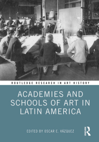 Omslagafbeelding: Academies and Schools of Art in Latin America 1st edition 9780815374169