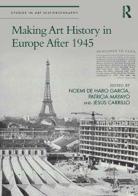 Cover image: Making Art History in Europe After 1945 1st edition 9781032400518