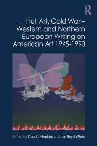 Cover image: Hot Art, Cold War – Western and Northern European Writing on American Art 1945-1990 1st edition 9781032012247