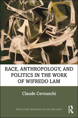 Cover image: Race, Anthropology, and Politics in the Work of Wifredo Lam 1st edition 9780815393740