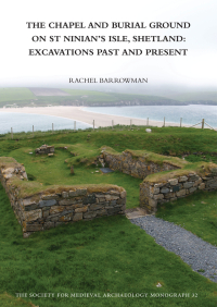 Omslagafbeelding: The Chapel and Burial Ground on St Ninian's Isle, Shetland: Excavations Past and Present: v. 32 1st edition 9781907975462