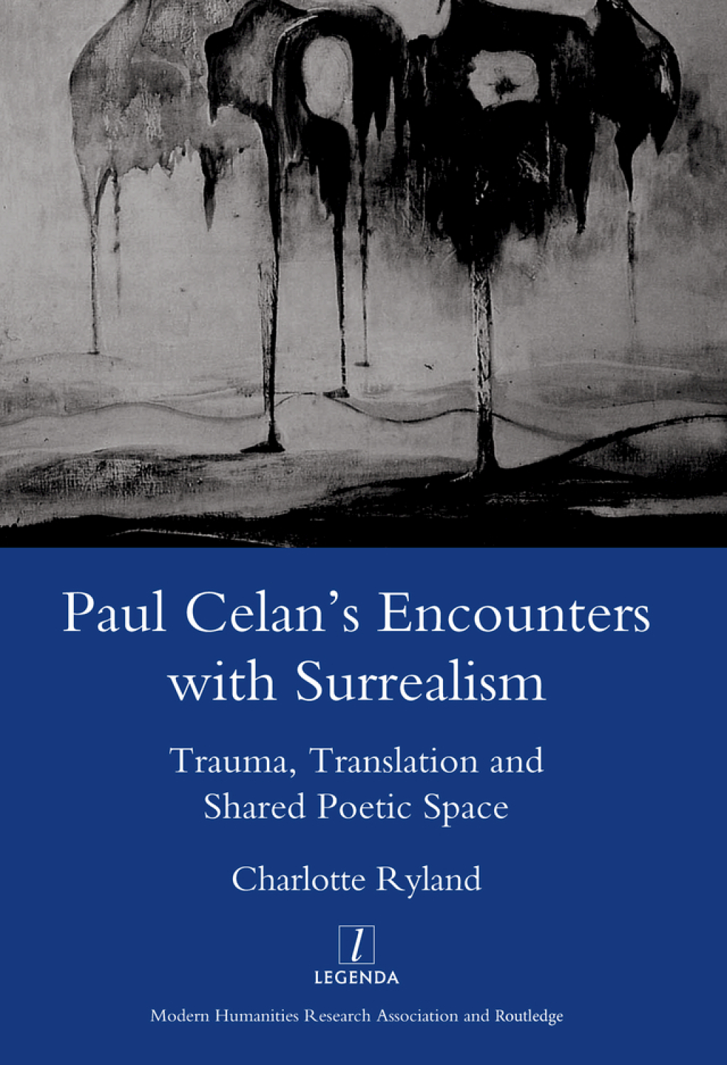 Paul Celan’s Encounters with Surrealism Trauma, Translation and Shared Poetic Space 1st Edition
