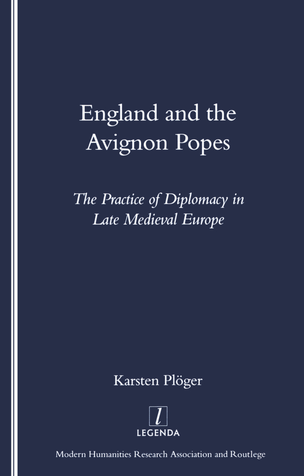 England and the Avignon Popes The Practice of Diplomacy in Late Medieval Europe 1st Edition