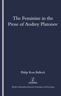 صورة الغلاف: The Feminine in the Prose of Andrey Platonov 1st edition 9781900755757