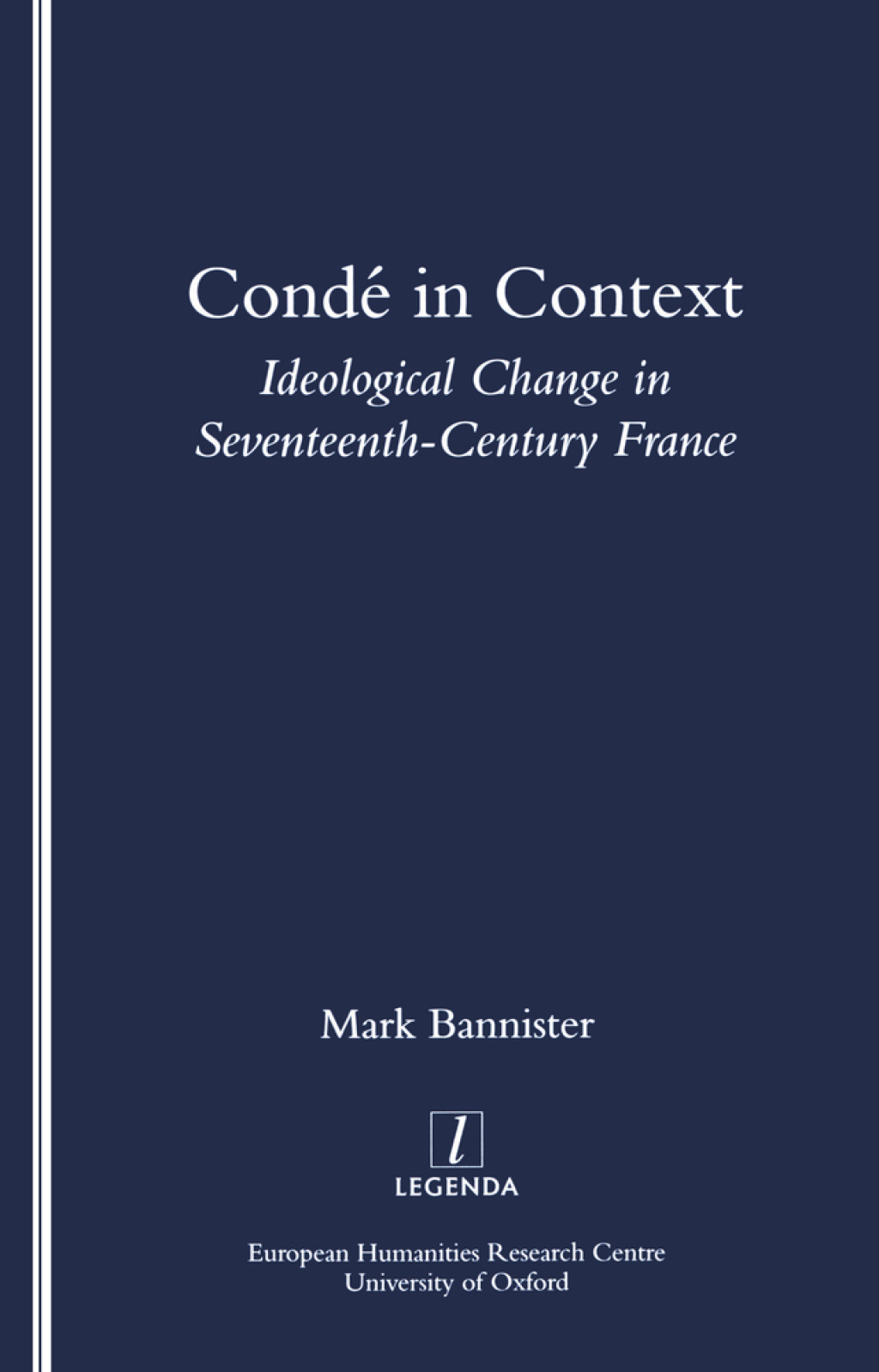 Conde in Context Ideological Change in Seventeeth-century France 1st Edition