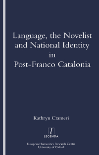 Imagen de portada: Language, the Novelist and National Identity in Post-Franco Catalonia 1st edition 9781900755375