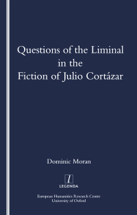 Imagen de portada: Questions of the Liminal in the Fiction of Julio Cortazar 1st edition 9781900755207