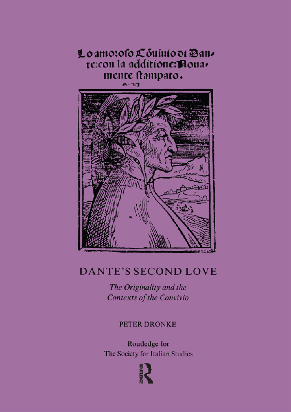 Dante’s Second Love The Originality and the Contexts of the Convivio 1st Edition