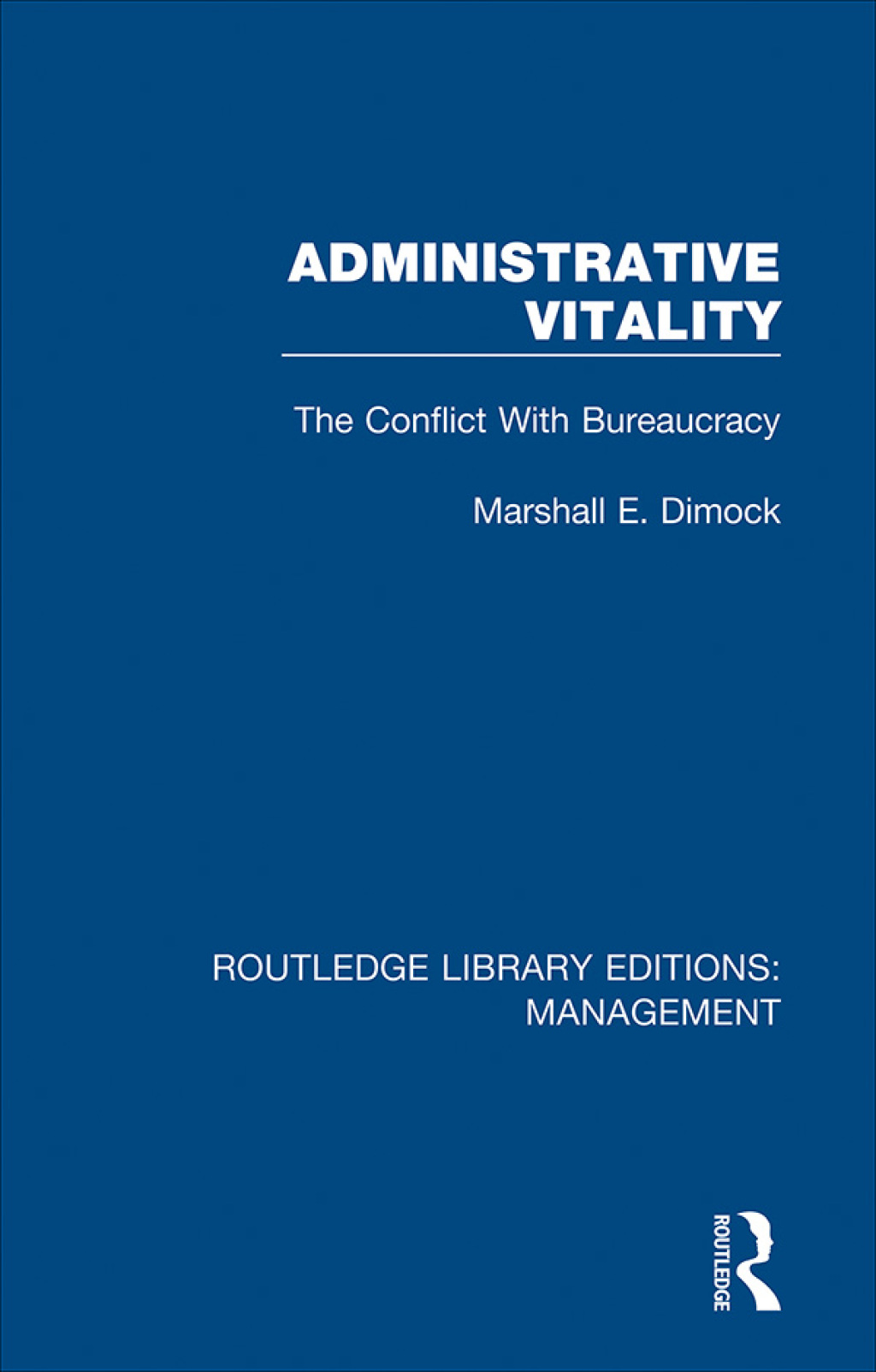 Administrative Vitality The Conflict with Bureaucracy 1st Edition