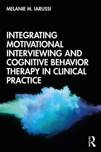 Cover image: Integrating Motivational Interviewing and Cognitive Behavior Therapy in Clinical Practice 1st edition 9780815375838