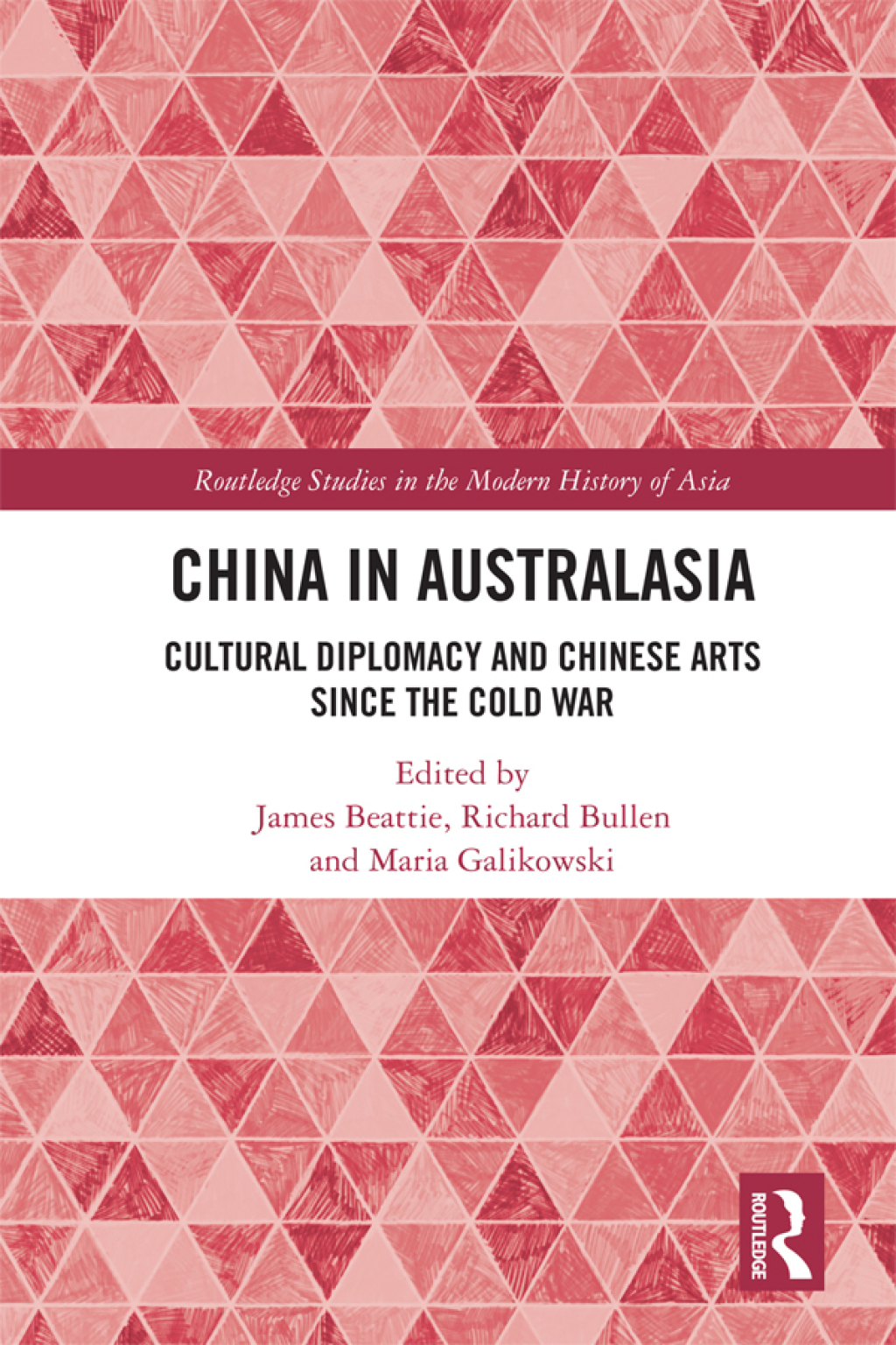 China in Australasia Cultural Diplomacy and Chinese Arts since the Cold War 1st Edition