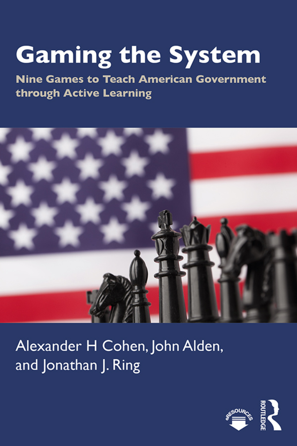 Gaming the System Nine Games to Teach American Government through Active Learning 1st Edition