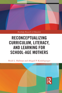 Imagen de portada: Reconceptualizing Curriculum, Literacy, and Learning for School-Age Mothers 1st edition 9780815383772