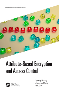 Cover image: Attribute-Based Encryption and Access Control 1st edition 9781032173764