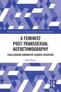 表紙画像: A Feminist Post-transsexual Autoethnography 1st edition 9780367371227