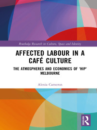 Titelbild: Affected Labour in a Café Culture 1st edition 9780815380047