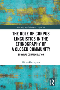 Cover image: The Role of Corpus Linguistics in the Ethnography of a Closed Community 1st edition 9781032339191