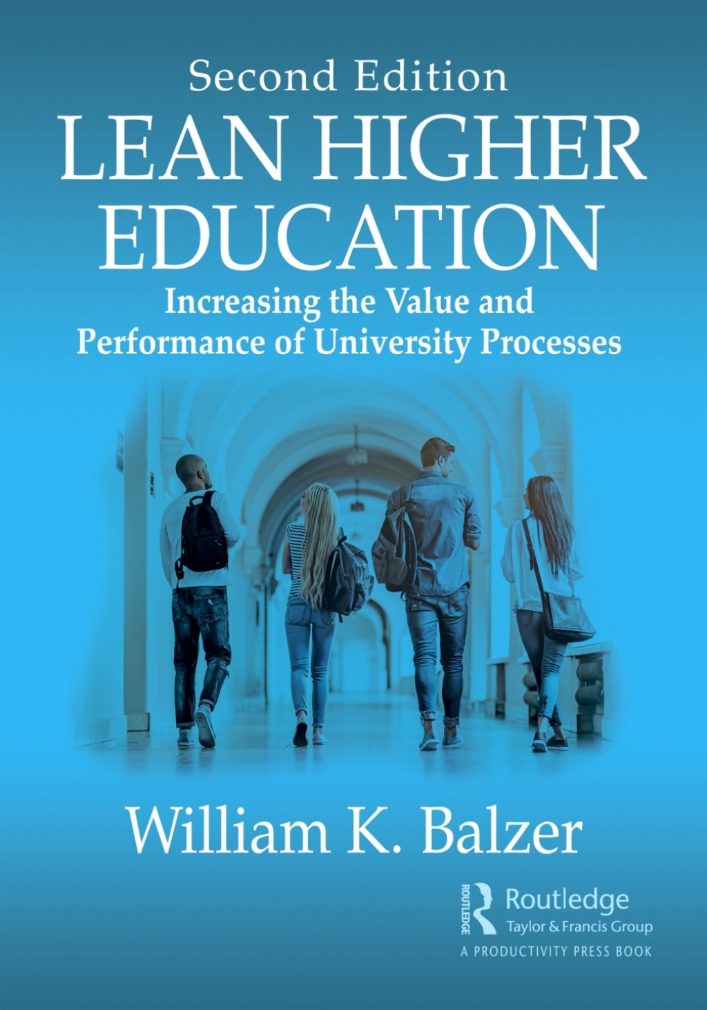 Lean Higher Education Increasing the Value and Performance of University Processes, Second Edition 2nd Edition