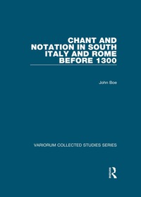 صورة الغلاف: Chant and Notation in South Italy and Rome before 1300 1st edition 9780754659662