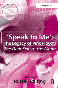 صورة الغلاف: 'Speak to Me': The Legacy of Pink Floyd's The Dark Side of the Moon 1st edition 9780754640196