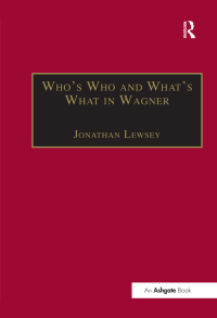 صورة الغلاف: Who’s Who and What’s What in Wagner 1st edition 9781859282854