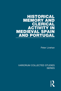 صورة الغلاف: Historical Memory and Clerical Activity in Medieval Spain and Portugal 1st edition 9781409451105