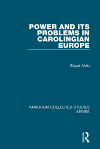 Cover image: Power and Its Problems in Carolingian Europe 1st edition 9781409446002