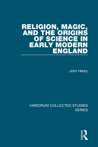 Imagen de portada: Religion, Magic, and the Origins of Science in Early Modern England 1st edition 9781138117075