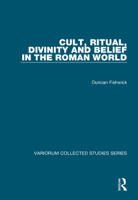 Cover image: Cult, Ritual, Divinity and Belief in the Roman World 1st edition 9781409436867