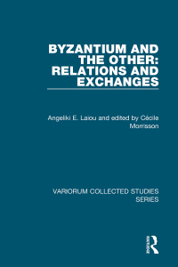 Cover image: Byzantium and the Other: Relations and Exchanges 1st edition 9781409432067