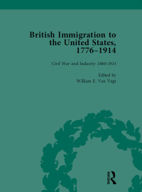 Cover image: British Immigration to the United States, 1776–1914, Volume 4 1st edition 9781138750920