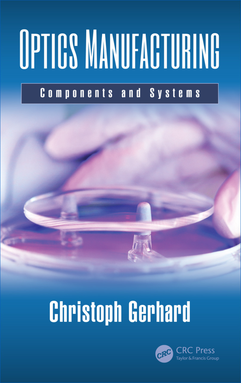 Optics Manufacturing Components and Systems 1st Edition