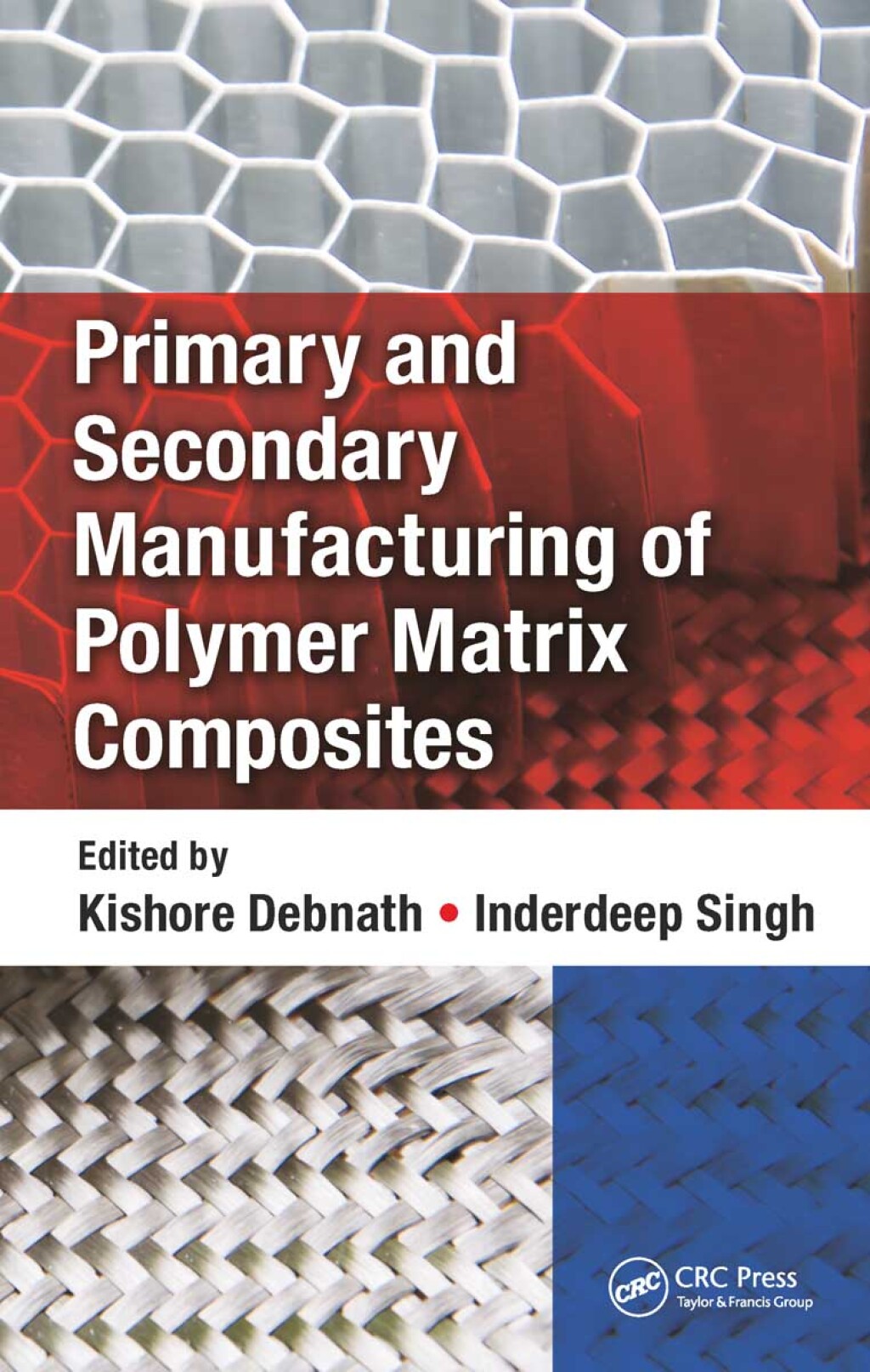 Primary and Secondary Manufacturing of Polymer Matrix Composites 1st Edition
