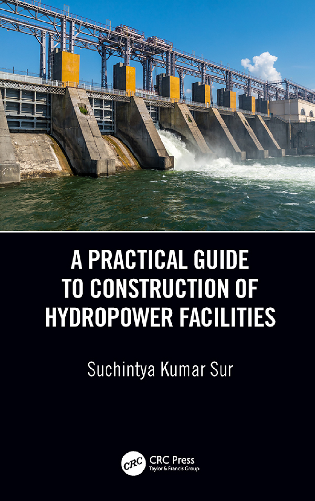 A Practical Guide to Construction of Hydropower Facilities 1st Edition