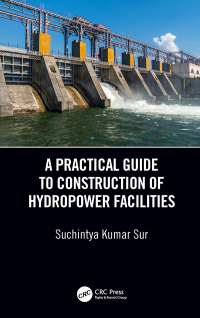 Cover image: A Practical Guide to Construction of Hydropower Facilities 1st edition 9780367670542
