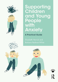 Cover image: Supporting Children and Young People with Anxiety 1st edition 9780815377191