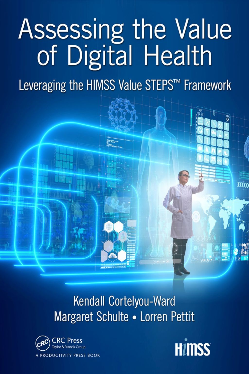 Assessing the Value of Digital Health Leveraging the HIMSS Value STEPS™ Framework 1st Edition