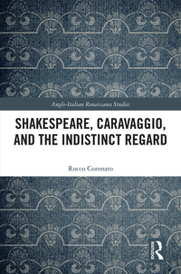 Cover image: Shakespeare, Caravaggio, and the Indistinct Regard 1st edition 9780815376347