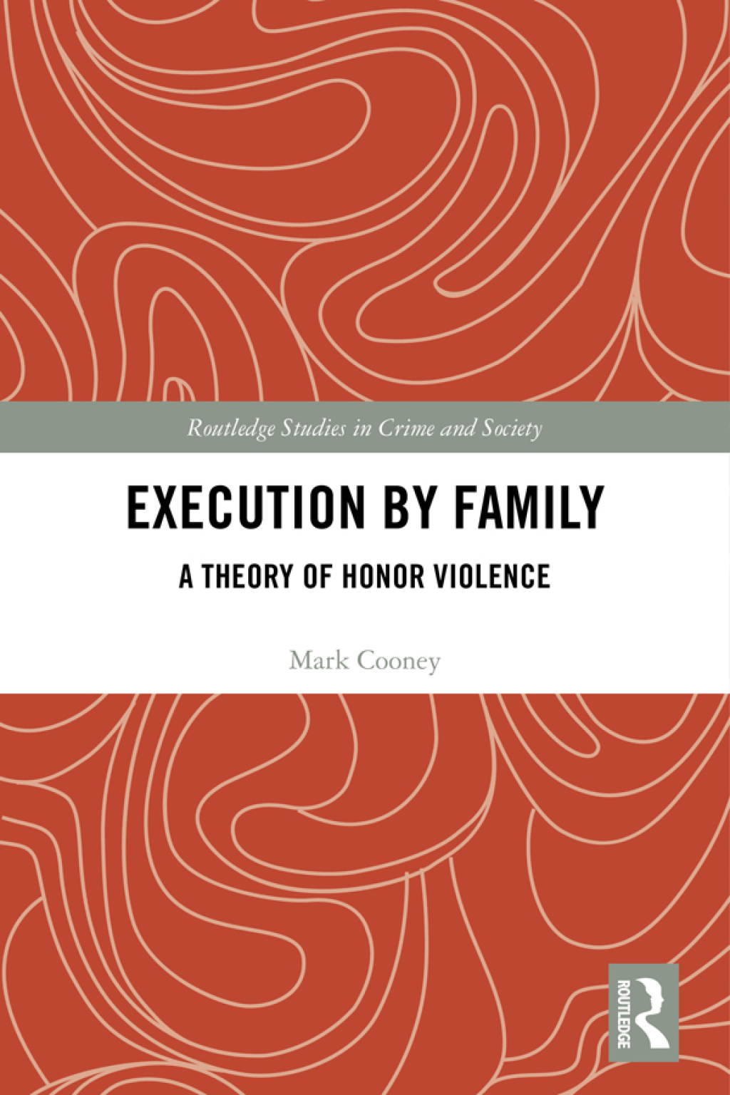 Execution by Family A Theory of Honor Violence 1st Edition