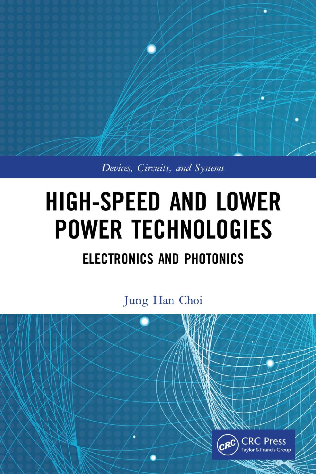 High-Speed and Lower Power Technologies Electronics and Photonics 1st Edition