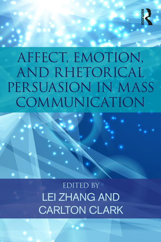 Cover image: Affect, Emotion, and Rhetorical Persuasion in Mass Communication 1st edition 9780815374398