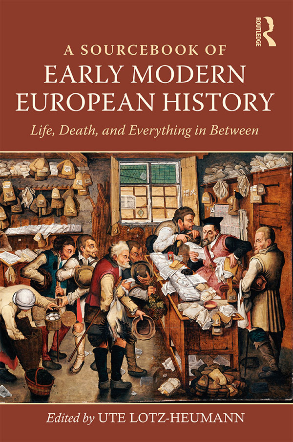 A Sourcebook of Early Modern European History Life, Death, and Everything in Between 1st Edition