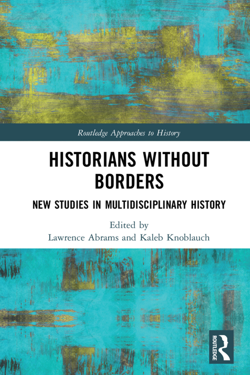 Historians Without Borders New Studies in Multidisciplinary History 1st Edition