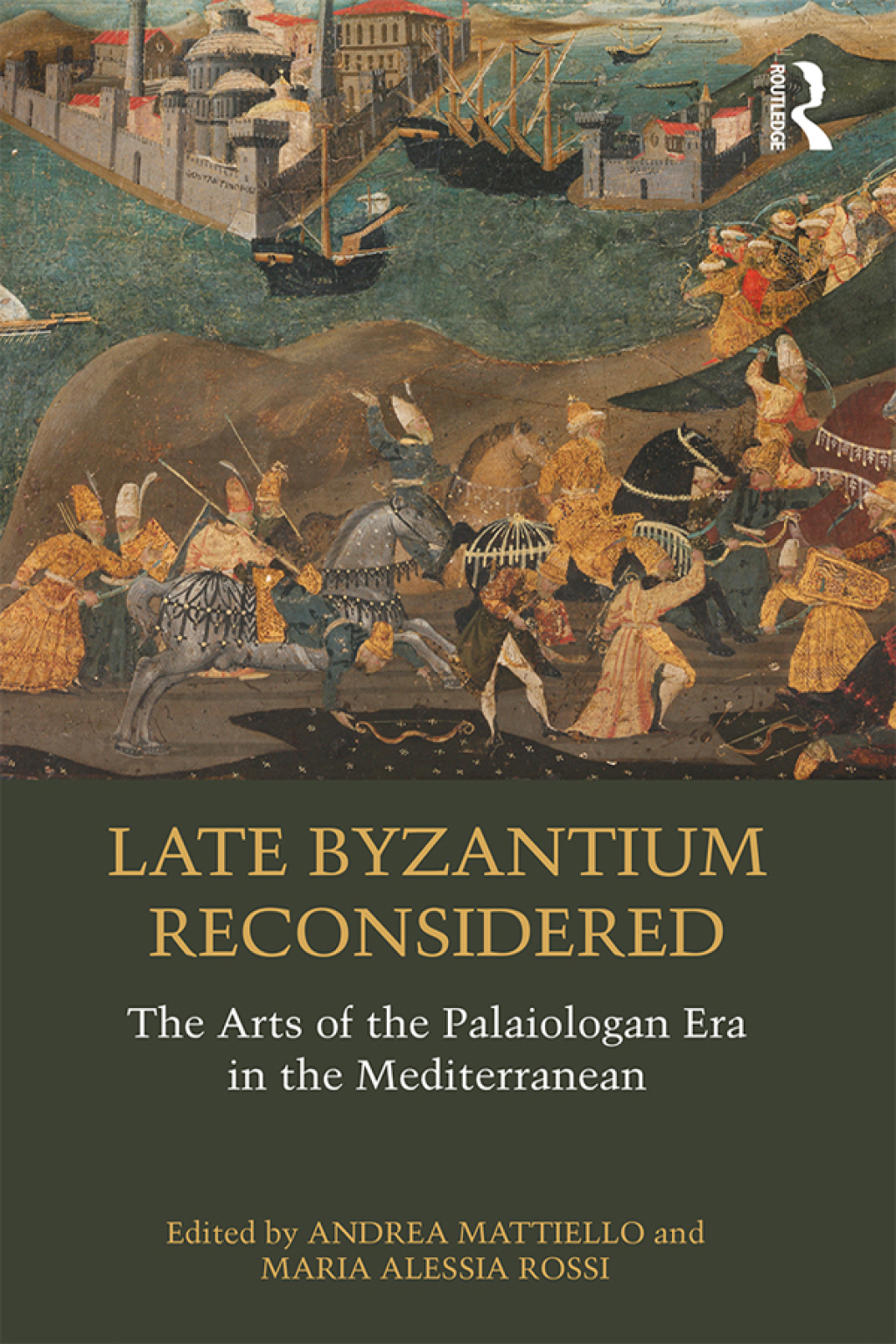 Late Byzantium Reconsidered The Arts of the Palaiologan Era in the Mediterranean 1st Edition