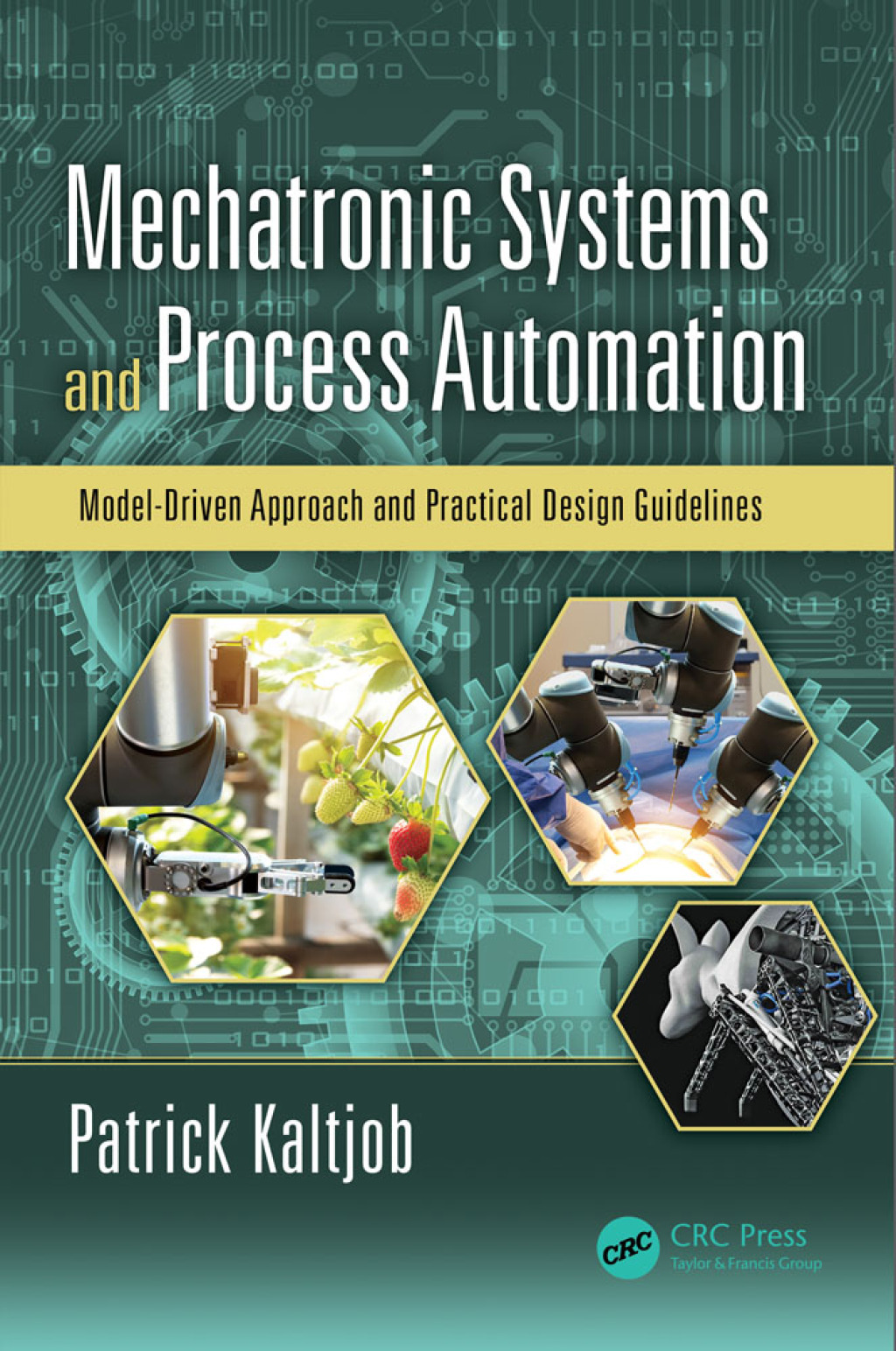 Mechatronic Systems and Process Automation Model-Driven Approach and Practical Design Guidelines 1st Edition