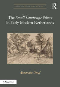 Cover image: The 'Small Landscape' Prints in Early Modern Netherlands 1st edition 9780367787127