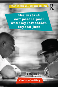 Omslagafbeelding: The Instant Composers Pool and Improvisation Beyond Jazz 1st edition 9780815368571