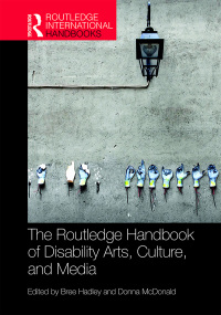 Cover image: The Routledge Handbook of Disability Arts, Culture, and Media 1st edition 9780815368410