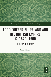 Cover image: Lord Dufferin, Ireland and the British Empire, c. 1820–1900 1st edition 9780367712785