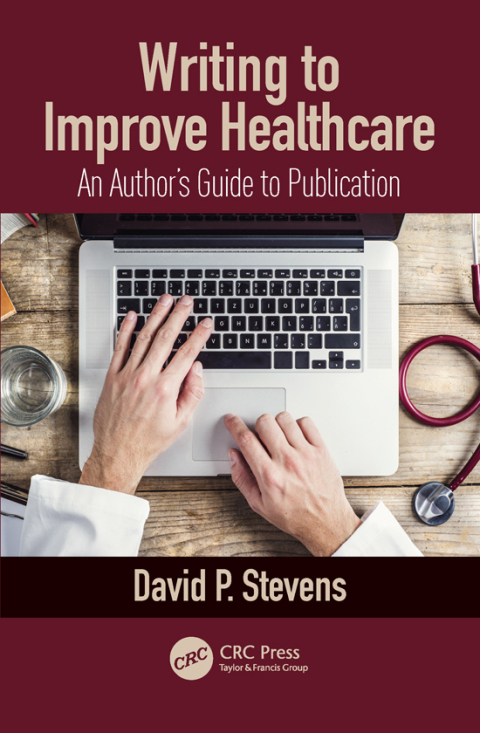 Writing to Improve Healthcare: An Author’s Guide to Scholarly Publication, First Edition, 1st Edition - FULL INSTANT DOWNLOAD | PDF DOCX EPUB